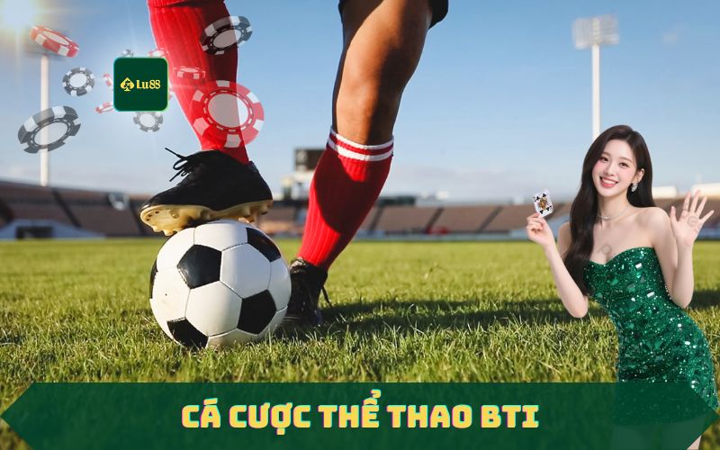 Cược Thể Thao BTI Tại LU88 – Odds Cao, Nhanh, Uy Tín