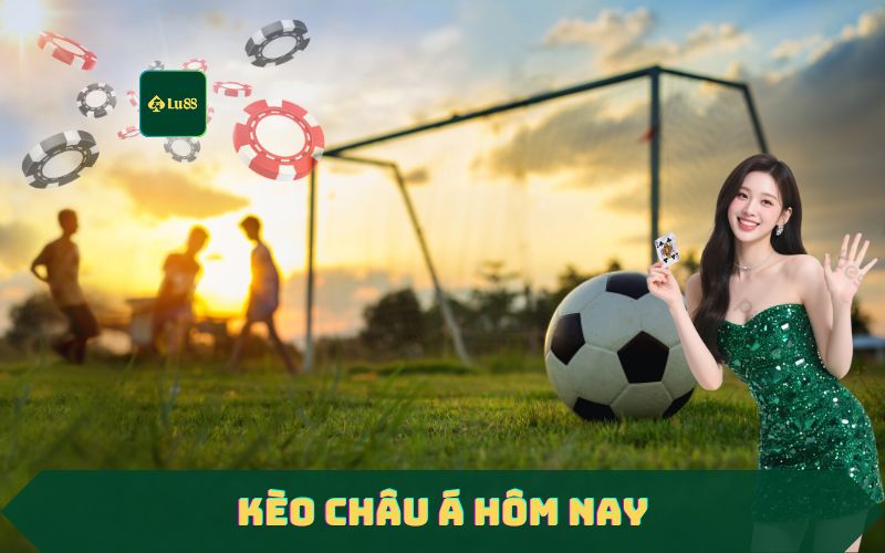 Tỷ Lệ Kèo Châu Á Hôm Nay – Soi Odds Chuẩn 3k Lu88
