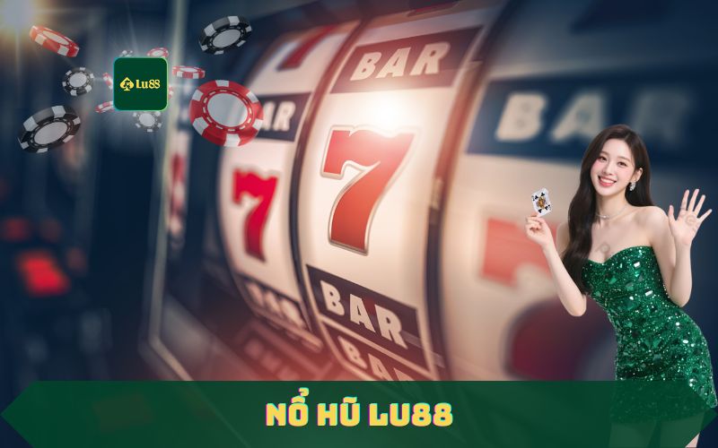 Khám Phá Sảnh Nổ Hũ Lu88 – Jackpot Siêu Khủng